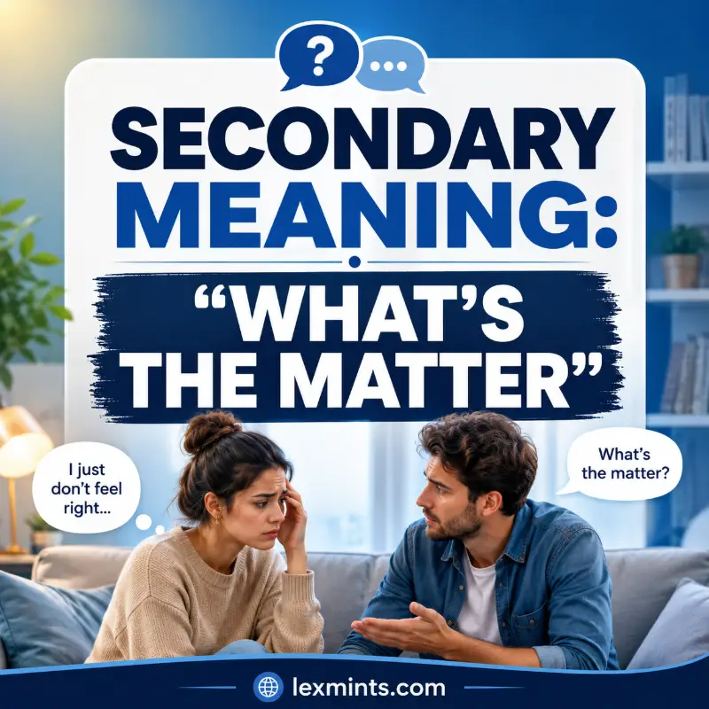 SECONDARY MEANING: “WHAT’S THE MATTER