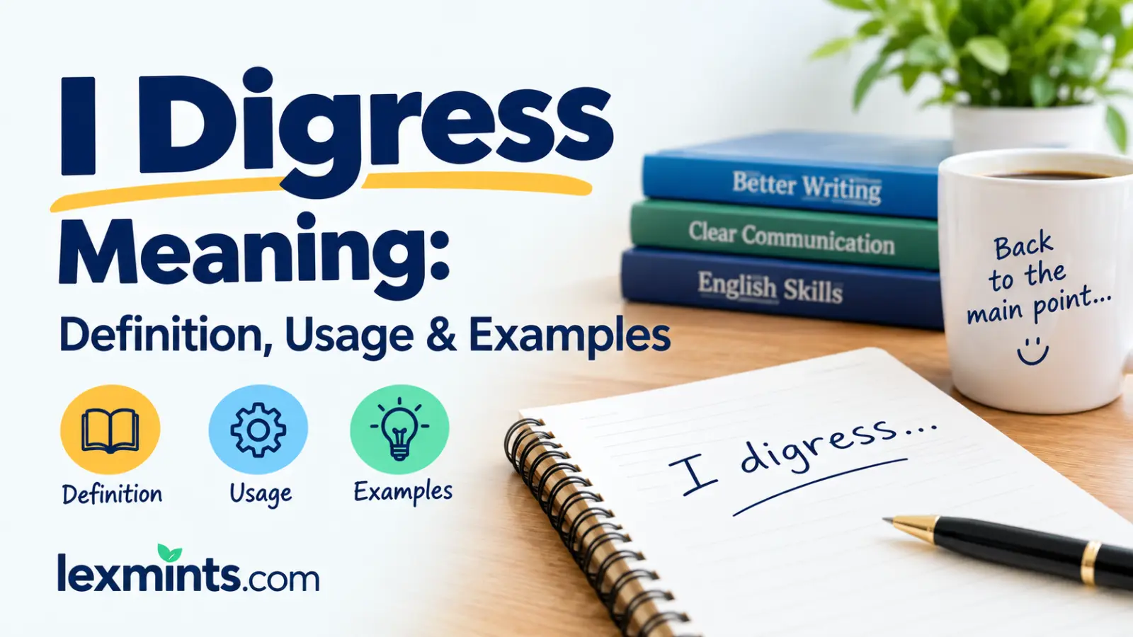 I Digress Meaning: Definition, Usage & 7 Clear Examples